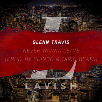 Never Wanna Leave Single 16 Glenn Travis Mp3 Downloads 7digital United States