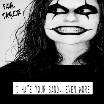 Paul Taylor - I Hate Your Band…Even More