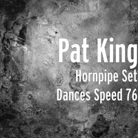 Pat King - Hornpipe Set Dances (Speed 76)