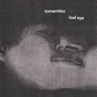 Tomemitsu - Loaf Eye
