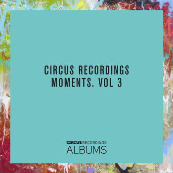 Various Artists - Circus Recordings Moments, Vol. 3