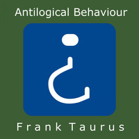 Frank Taurus - Antilogical Behaviour