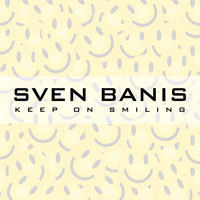 Sven Banis - Keep on Smiling
