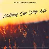 Argy Rous & Dim Chord feat. Maria Bali - Nothing Can Stop Me