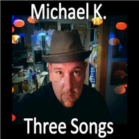 Michael K. - Three Songs
