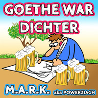 M.A.R.K. aka Powerziach - Goethe war Dichter