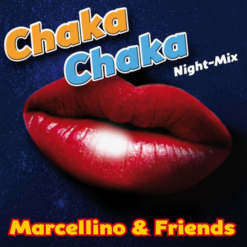 Marcellino & Friends - Chaka Chaka (Night Mix)