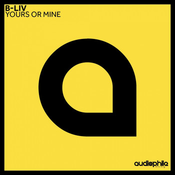 B-Liv - Yours Or Mine