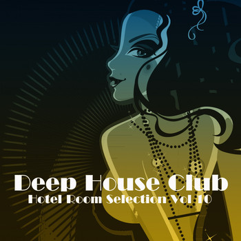 Various Artists - Deep House Club: Hotel Room Selection, Vol. 10