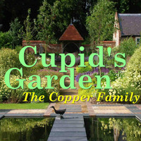 The Copper Family - Cupid's Garden