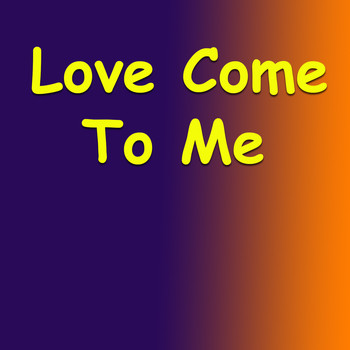 Various Artists - Love Come To Me