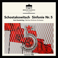 Berliner Sinfonie-Orchester & Kurt Sanderling - Shostakovich: Symphony No. 5 in D Minor, Op. 47