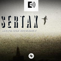 Sertax - Love for Those Who Deserve it
