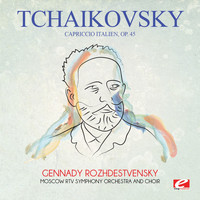 Pyotr Ilyich Tchaikovsky - Tchaikovsky: Capriccio Italien, Op. 45 (Digitally Remastered)