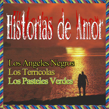 Los Angeles Negros, Los Terricolas & Los Pasteles Verdes - Historias de Amor