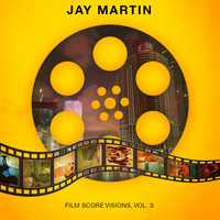 Jay Martin - Film Score Visions, Vol. 3