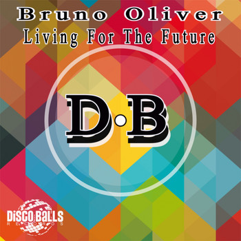 Bruno Oliver - Living For The Future