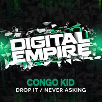 Congo Kid - Drop It / Never Asking