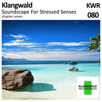Klangwald - Soundscape For Stressed Senses Chapter 7