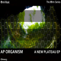AP Organism - The Ohm Series: A New Plateau EP