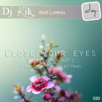 Dj Kik feat Lorena - Close Your Eyes (Let It Control), Pt. 2