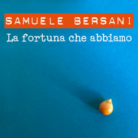 Samuele Bersani - La fortuna che abbiamo