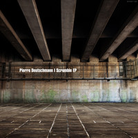 Pierre Deutschmann - Scrumble EP