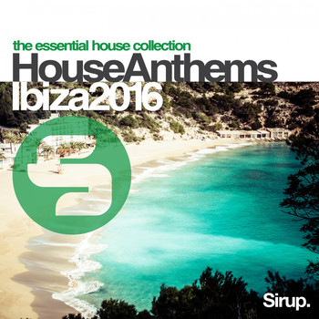 Various Artists - Sirup House Anthems Ibiza 2016