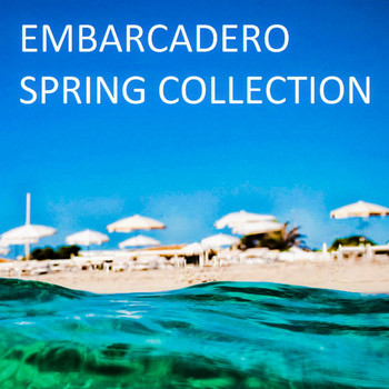 Various Artists - Embarcadero: Spring Collection