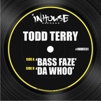 Todd Terry - Bass Faze / Da Whoo