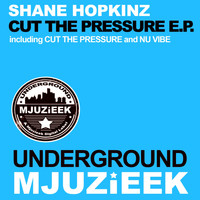 Shane Hopkinz - Cut The Pressure E.P.