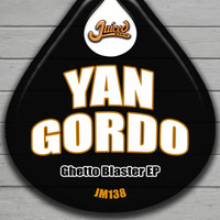 Yan Gordo - Ghetto Blaster EP