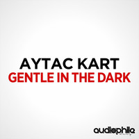 Aytac Kart - Gentle In The Dark