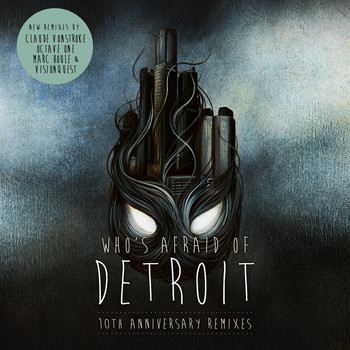 Claude Vonstroke - Who's Afraid of Detroit? - 10th Anniversary Remixes