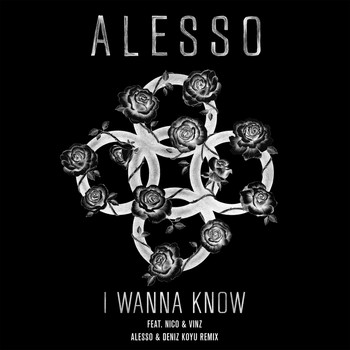 Alesso - I Wanna Know (Alesso & Deniz Koyu Remix)