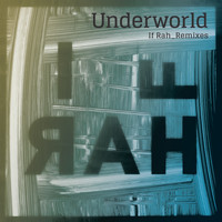 Underworld - If Rah (Remixes)