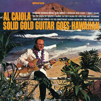 Al Caiola - Solid Gold Guitar Goes Hawaiian