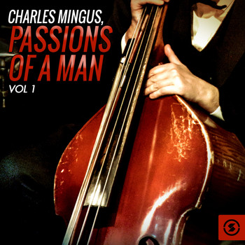 Charles Mingus - Passions of a Man, Vol. 1
