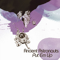 Ancient Astronauts - Put  'Em Up