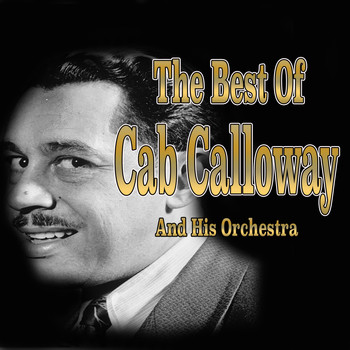 Cab Calloway And His Orchestra - The Best of Cab Calloway