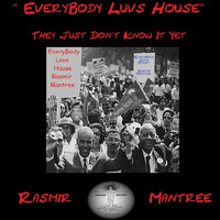 Rasmir Mantree - Everybody Luvs House