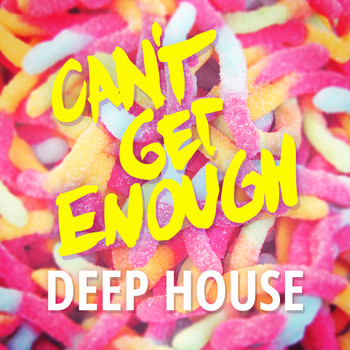 Various Artists - Can’t Get Enough Deep House