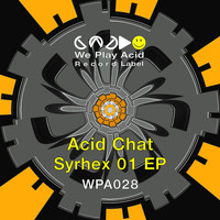 Acid Chat - Syrhex 01 EP