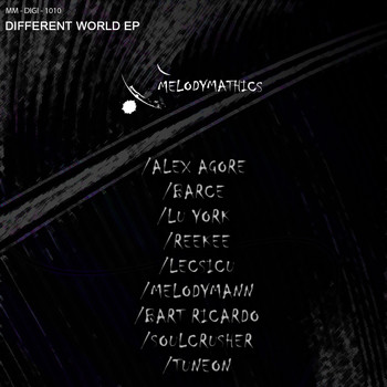 Barce, Reekee, Bart Ricardo, Lecsicu, Lu York, Alex Agore, Melodymann, Tuneon and Soulcrusher - Different World EP