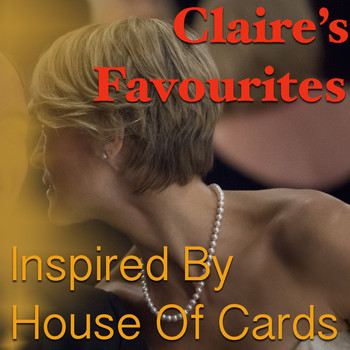 Various Artists - Claire's Favourites 'Inspired By House Of Cards'