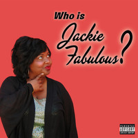 Jackie Fabulous - Who Is Jackie Fabulous ?