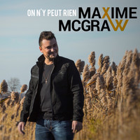 Maxime McGraw - On n'y peut rien