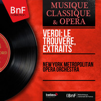 New York Metropolitan Opera Orchestra - Verdi: Le trouvère, extraits