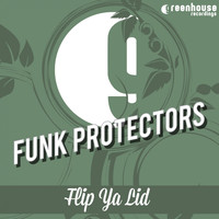 Funk Protectors - Flip Ya Lid