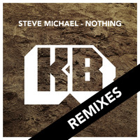 Steve Michael - Nothing - Remixes